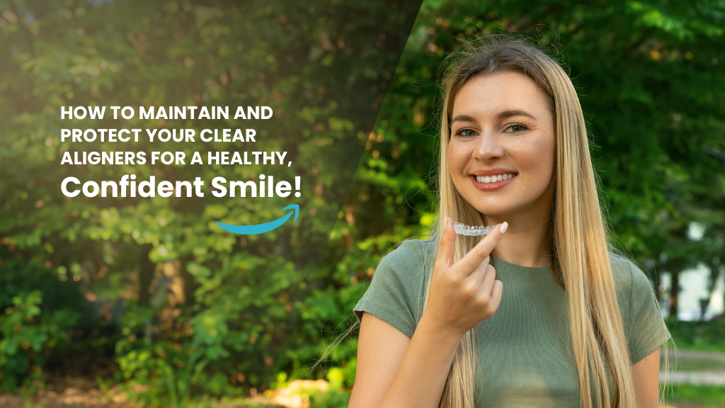 How to Maintain and Protect Your Clear Aligners for a Healthy, Confident Smile! How to Maintain and Protect Your Clear Aligners for a Healthy, Confident Smile!